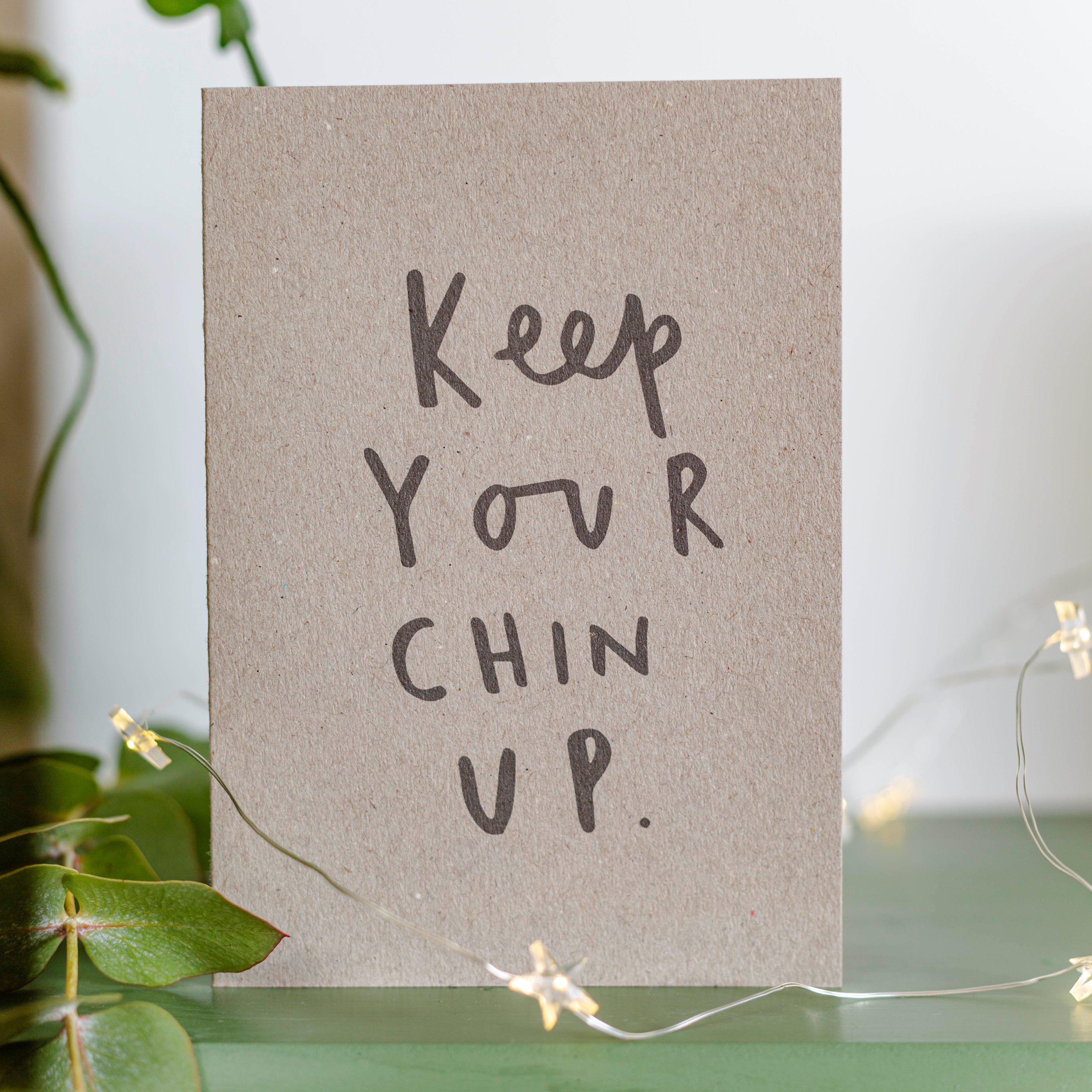 Keep Your Chin Up - Greeting card